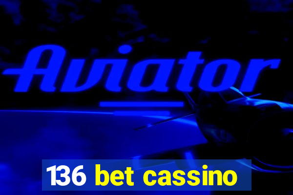 136 bet cassino